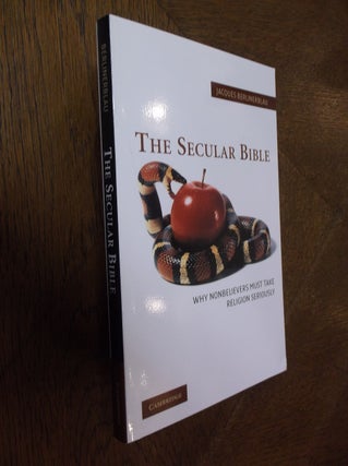 Item #25687 The Secular Bible: Why Nonbelievers Must Take Religion Seriously. Jacques Berlinerblau
