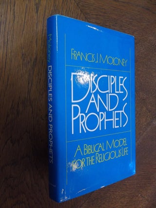 Item #25710 Disciples and Prophets: A Biblical Model for the Religious Life. Francis J. Moloney