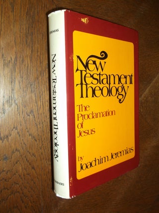 Item #25730 New Testament Theology: The Proclamation of Jesus. Joachim Jeremias