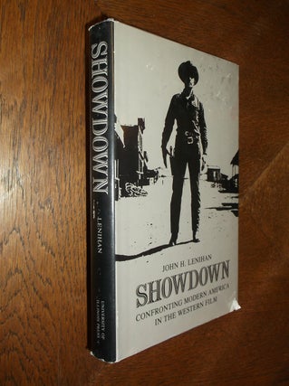 Item #25733 Showdown: Confronting Modern America in the Western Film. John H. Lenihan