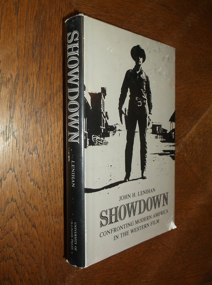 Item #25733 Showdown: Confronting Modern America in the Western Film. John H. Lenihan.