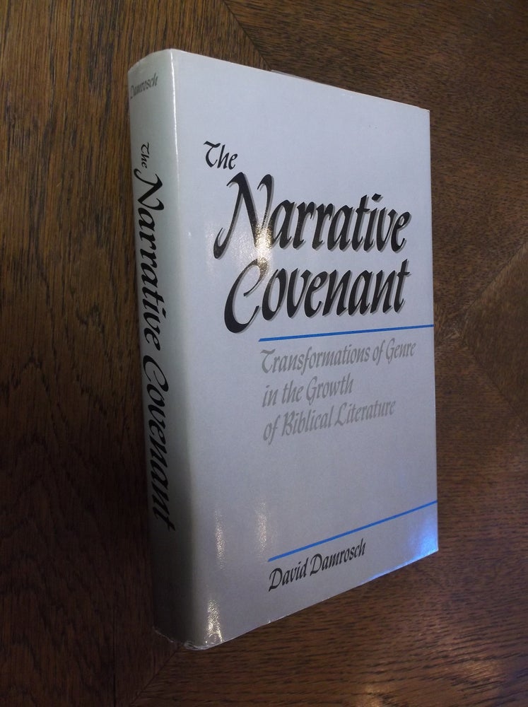 Item #25748 The Narrative Covenant: Transformations of Genre in the Growth of Biblical Literature. David Damrosch.