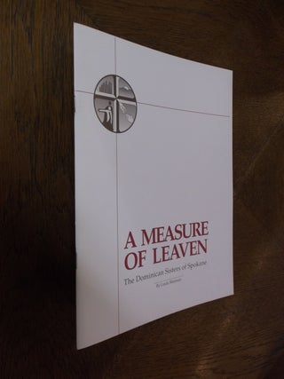 Item #25767 A Measure of Leaven: The Dominican Sisters of Spokane. Linda Sharman