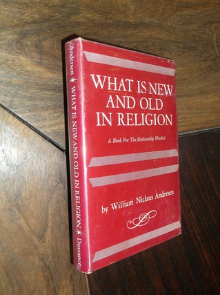 Item #2578 What Is New And Old In Religion. William Andersen