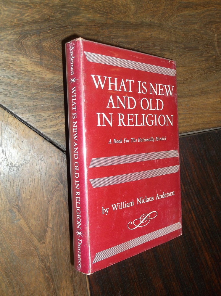 Item #2578 What Is New And Old In Religion. William Andersen.