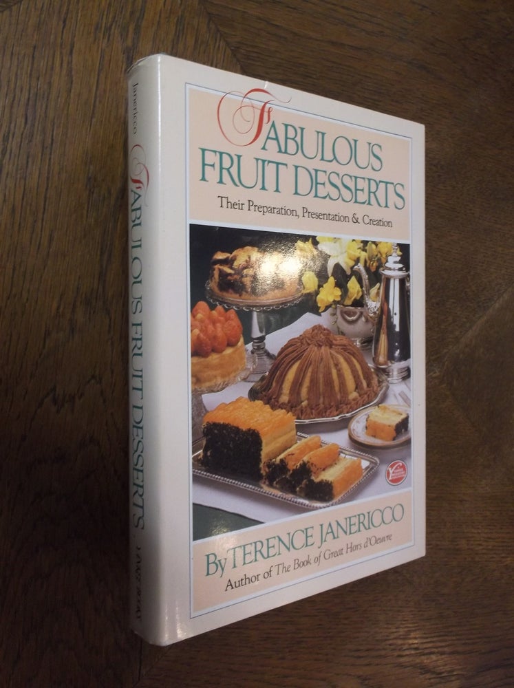 Item #25783 Fabulous Fruit Desserts: Their Preparation, Presentation & Creation. Terence Janericco.