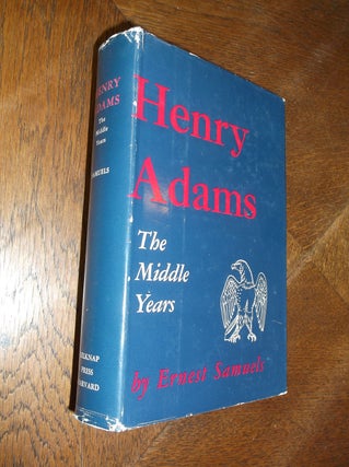 Item #25797 Henry Adams: The Middle Years (Belknap Press). Ernest Samuels