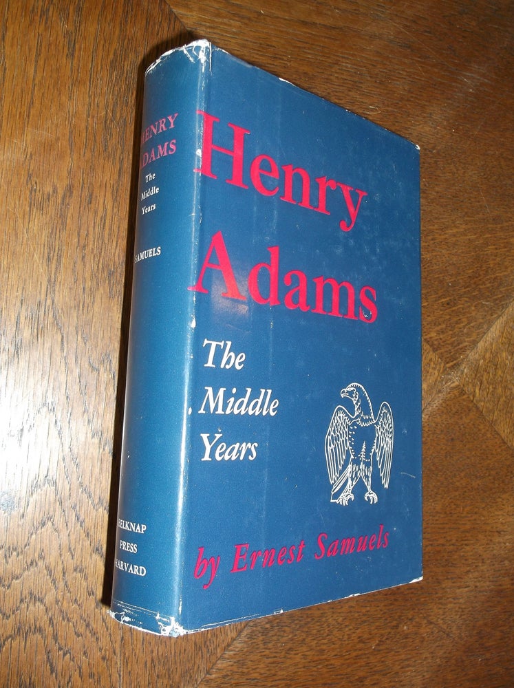 Item #25797 Henry Adams: The Middle Years (Belknap Press). Ernest Samuels.