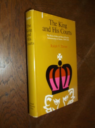 Item #25800 The King and His Courts: The Role of John and Henry III in the Administration of...