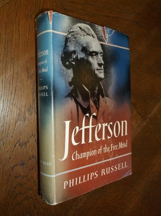 Item #25807 Jefferson: Champion of the Free Mind. Phillips Russell