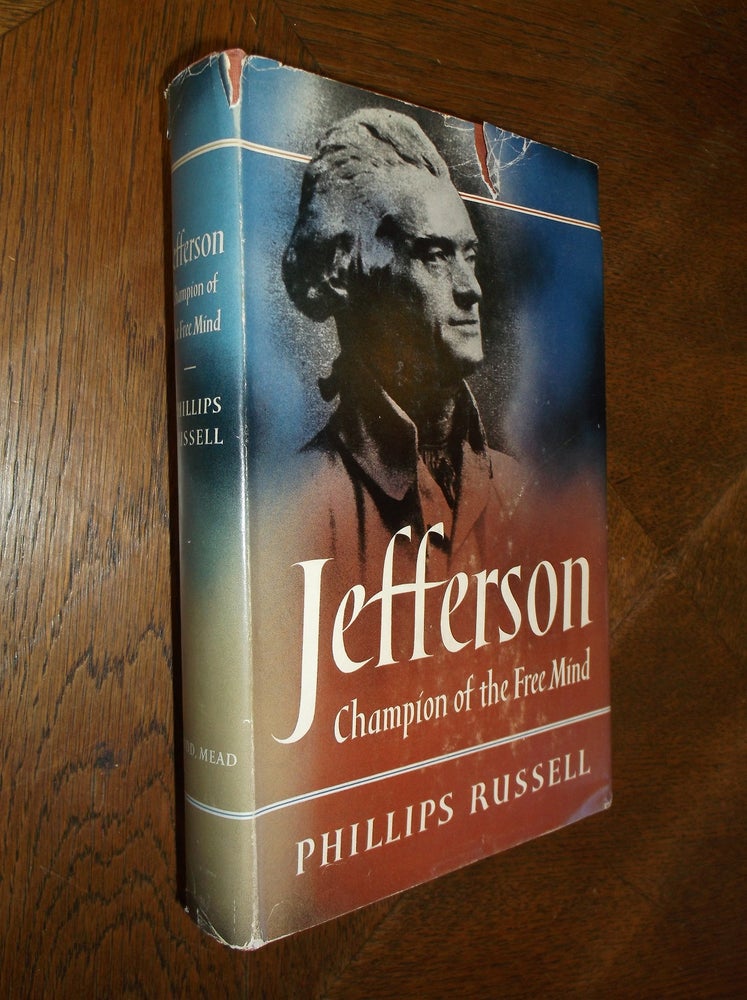 Item #25807 Jefferson: Champion of the Free Mind. Phillips Russell.