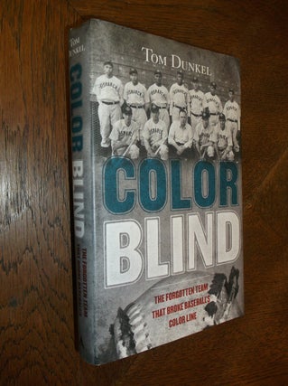Item #25834 Color Blind: The Forgotten Team That Broke Baseball's Color Line. Tom Dunkel