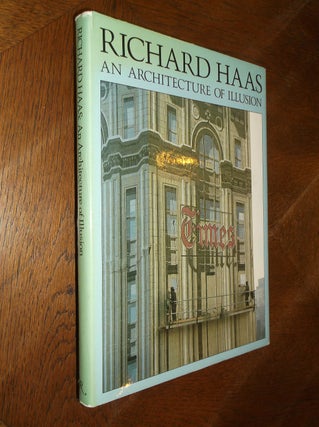 Item #25842 Richard Hass: An Architecture of Illusion. Richard Haas
