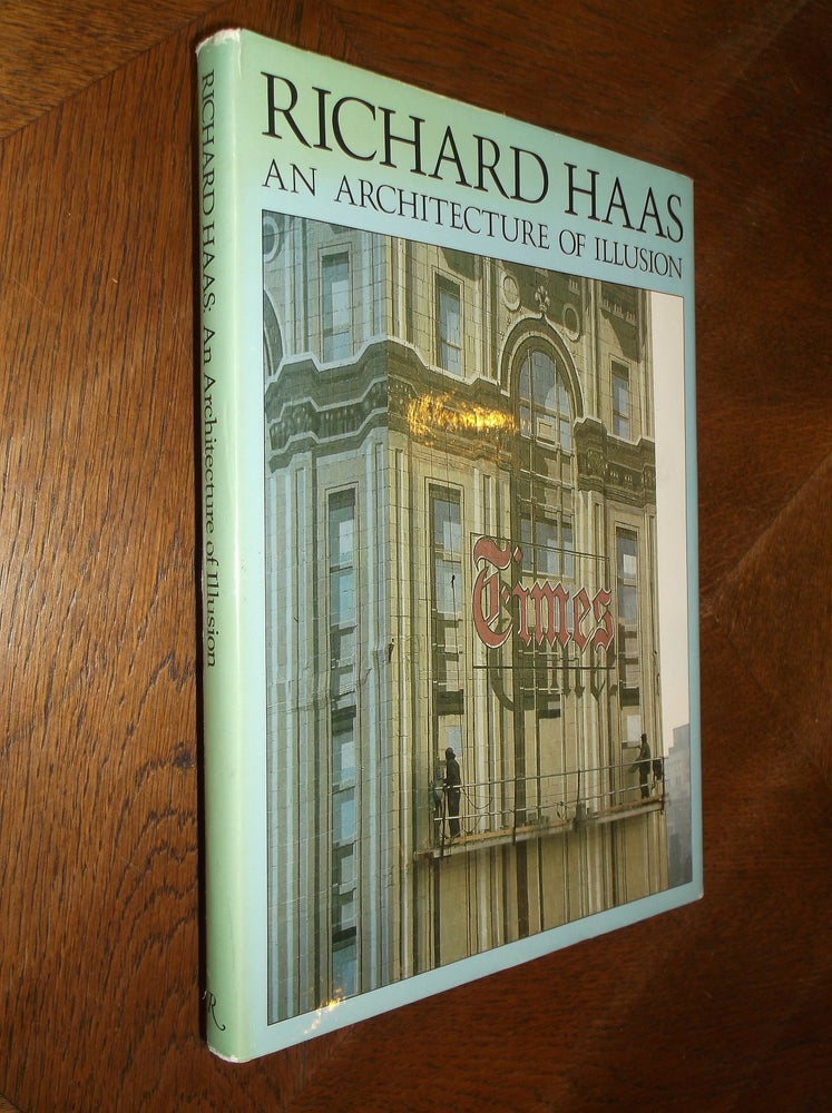Item #25842 Richard Hass: An Architecture of Illusion. Richard Haas.