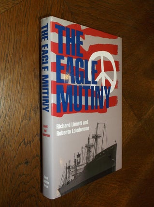Item #25882 The Eagle Mutiny. Richard Linnett, Roberto Loiederman