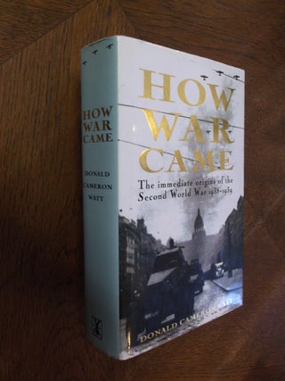 Item #25888 How War Came. Donald Cameron Watt