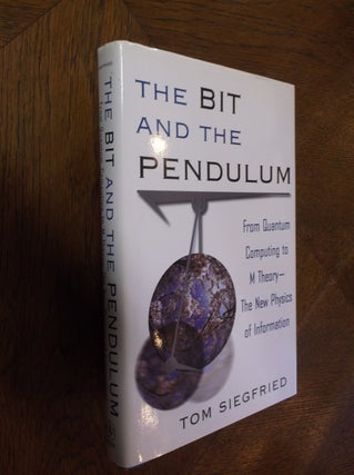 Item #25926 The Bit and the Pendulum: From Quantum Computing to M Theroy -- The New Physics of...