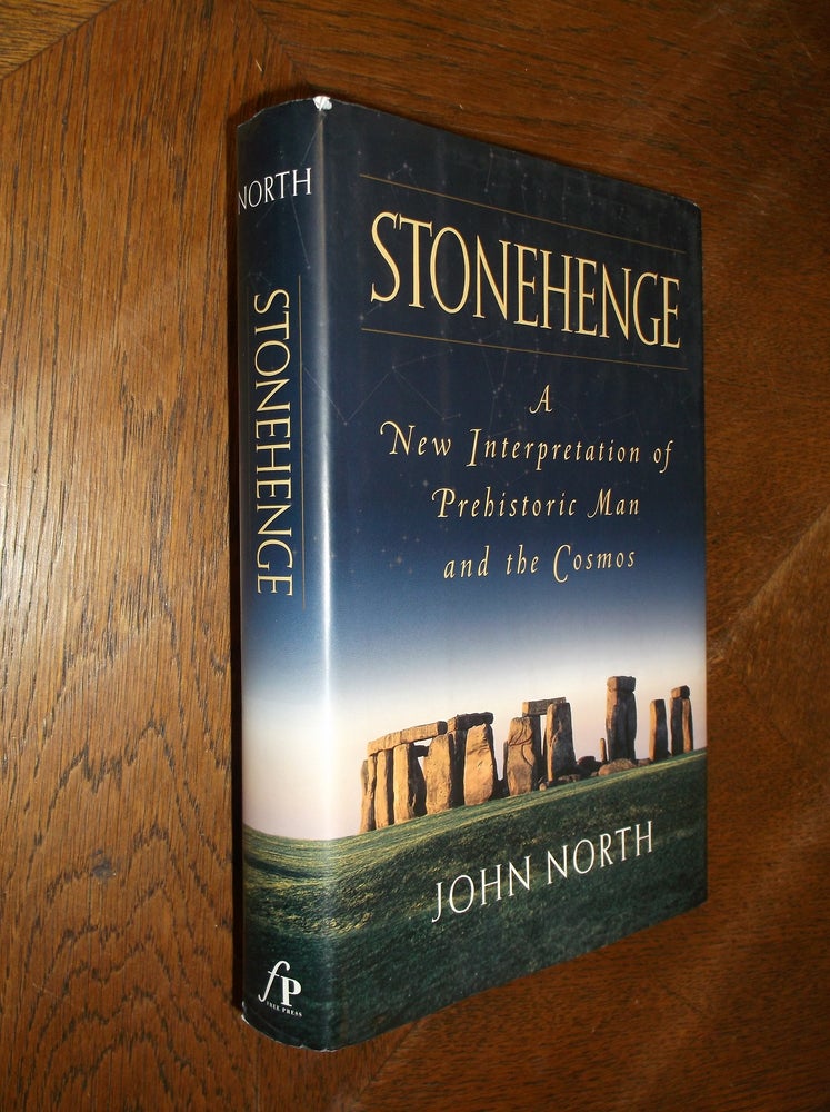 Item #25933 Stonehenge: A New Interpretation of Prehistoric Man and the Cosmos. John North.
