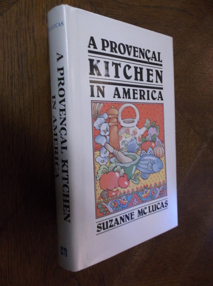 Item #25937 A Provencal Kitchen in America. Suzanne McLucas.