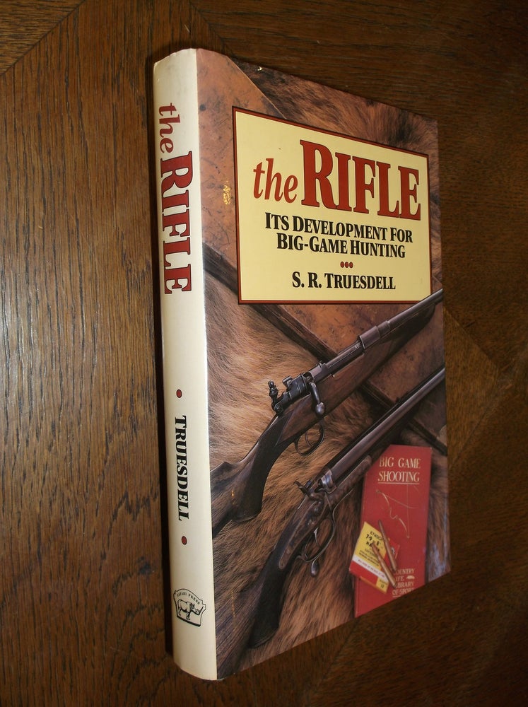 Item #25941 The Rifle: Its Development for Big-Game Hunting. S. R. Truesdell.