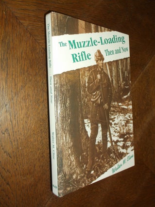 Item #25959 Muzzle Loading Rifle Then and Now. Walter M. Cline