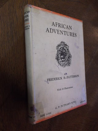 Item #25964 African Adventures. Frederick B. Patterson