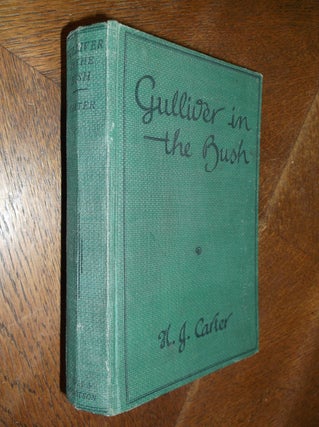 Item #26018 Gulliver in the Bush: Wanderings of an Australian Entomologist. H. J. Carter