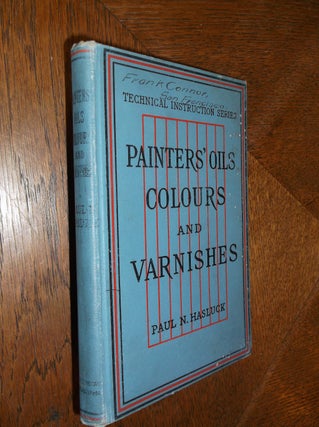 Item #26091 Painters' Oils, Colours, and Varnishes. Paul N. Hasluck