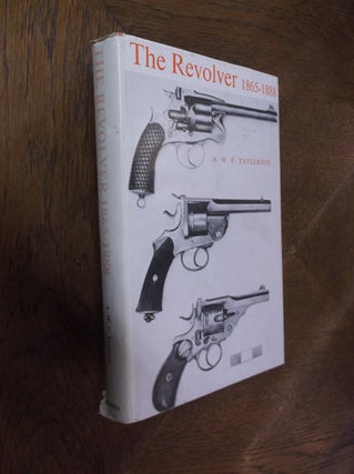 Item #26121 The Revolver 1865-1888. A. W. F. Taylerson