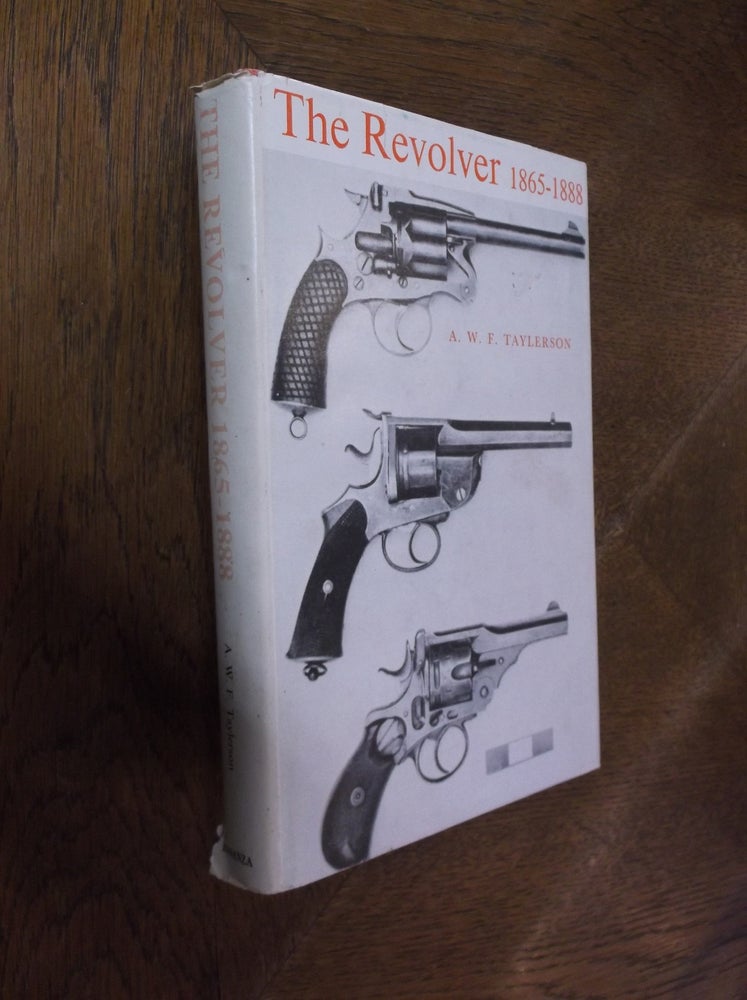 Item #26121 The Revolver 1865-1888. A. W. F. Taylerson.