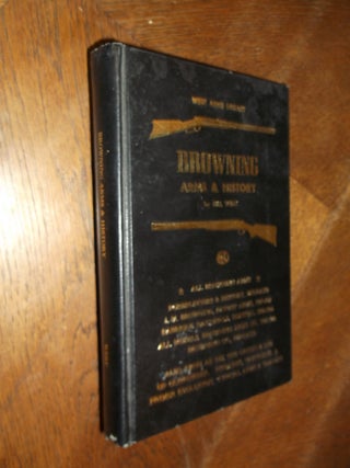 Item #26128 Browning Arms and History. Bill West