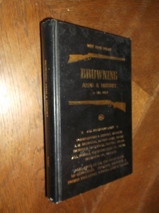Item #26128 Browning Arms and History. Bill West
