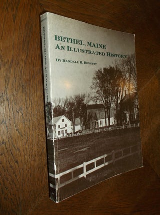 Item #26163 Bethel, Maine: An Illustrated History. Randall H. Bennett