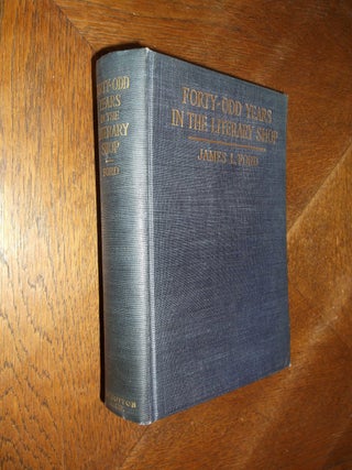 Item #26171 Forty-Odd Years in the Literary Shop. James L. Ford
