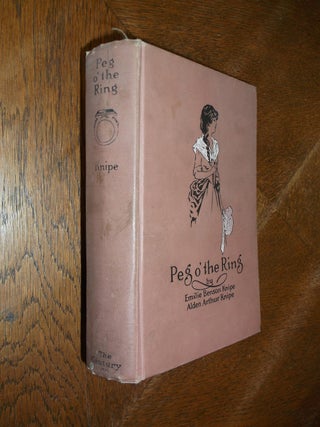 Item #26246 Peg o' the Ring: A Maid of Denewood. Emilie Benson Knipe, Alden Arthur Knipe