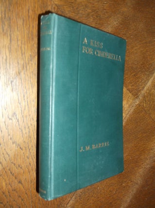 Item #26247 A Kiss For Cinderella: A Comedy (Uniform Edition of the Plays of J. M. Barrie). J. M....