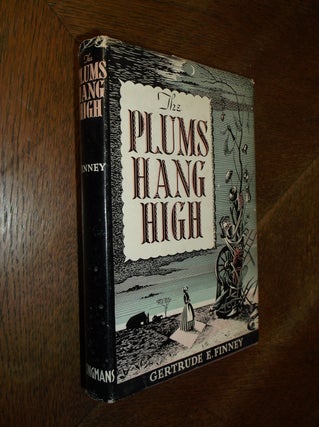 Item #26271 The Plums Hang High. Gertrude E. Finney