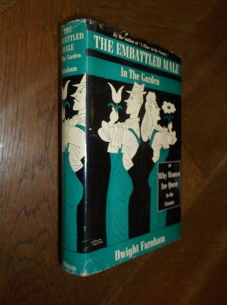Item #26287 The Embattled Male in the Garden or Why Women are Queer in the Country. Dwight Farnham
