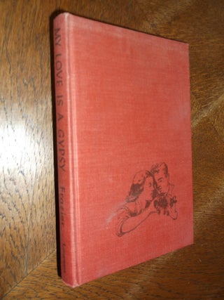 Item #26368 My Love is a Gypsy. Neta Lohnes Frazier
