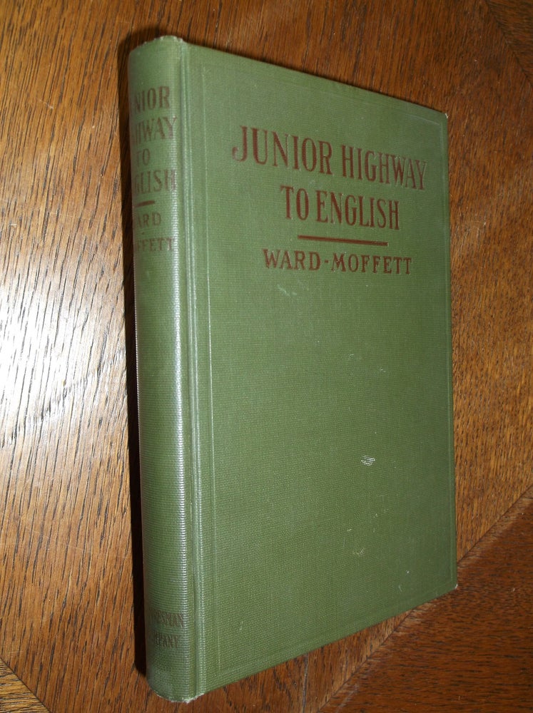 Item #26372 The Junior Highway to English: A Textbook for the Seventh and Eighth Years. C. H. Ward, H. Y. Moffett.