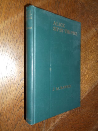Item #26380 Alice Sit-By-The-Fire (The Uniform Edition of the Plays of J. M. Barrie). J. M. Barrie