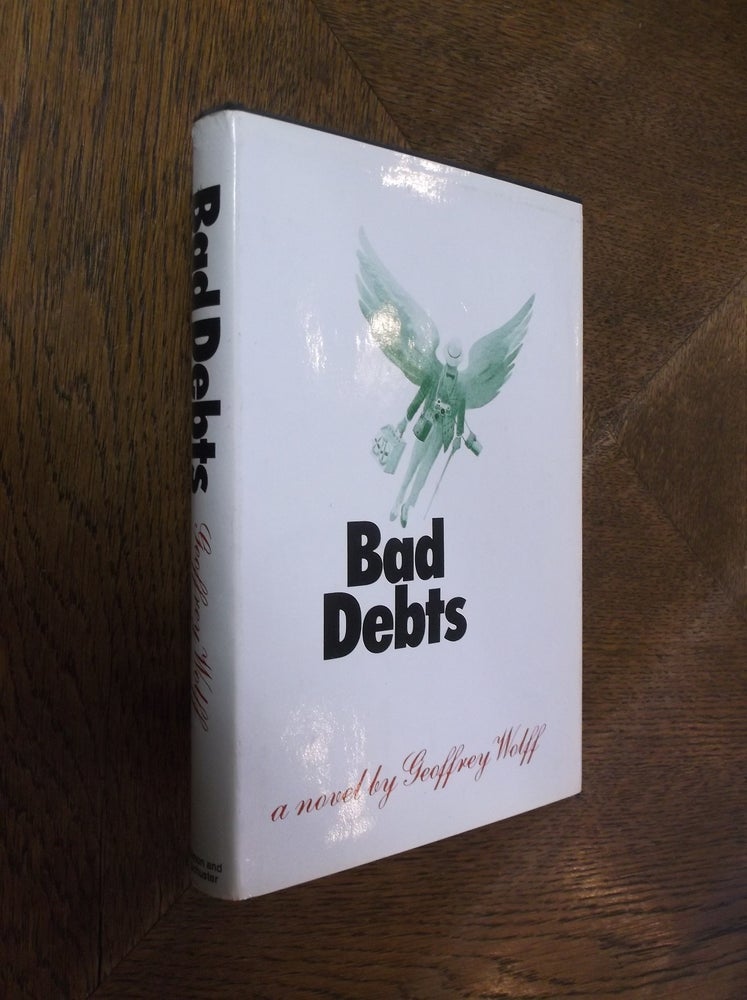 Item #26388 Bad Debts. Geoffrey Wolff.