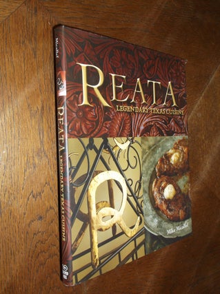 Item #26426 Reata: Legendary Texas Cuisine. Mike Micallef
