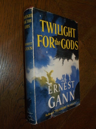Item #26452 Twilight for The Gods. Ernest K. Gann