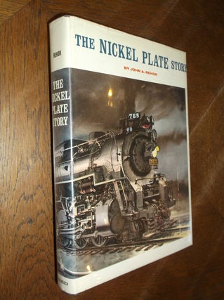 Item #26474 The Nickel Plate Story. John A. Rehor