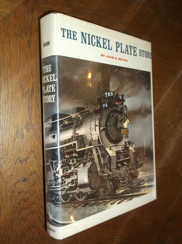 Item #26474 The Nickel Plate Story. John A. Rehor.