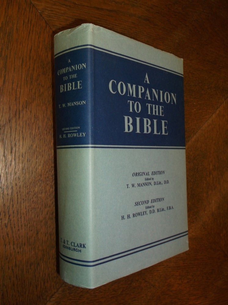 Item #26481 A Companion to the Bible: Second Edition Edited by H. H. Rowley (Original Edition Edited by T. W. Manson). H. H. Rowley, T. W. Manson.
