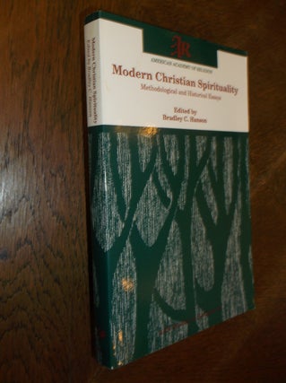 Item #26483 Modern Christian Spirituality: Methodological and Historical Essays (AAR Studies in...