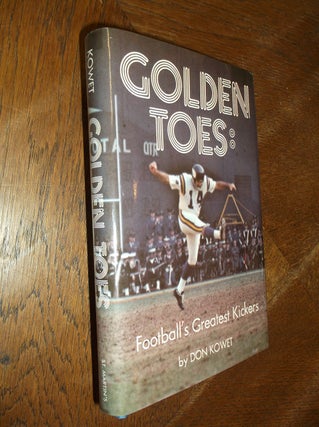 Item #26561 Golden Toes: Football's Greatest Kickers. Don Kowet