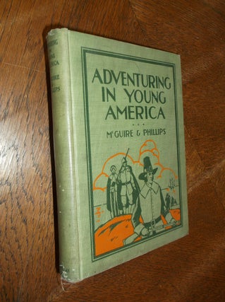 Item #26570 Adventuring in Young America. Edna McGuire, Claude Anderson Phillips